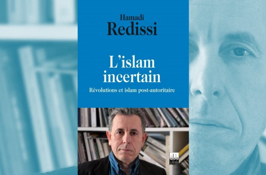  Notes de lecture : « L’islam incertain » de Hamadi Redissi