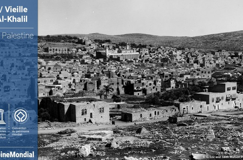  Palestine. La vieille ville d’Hébron entre au patrimoine mondial de l’UNESCO suscitant la colère d’Israël