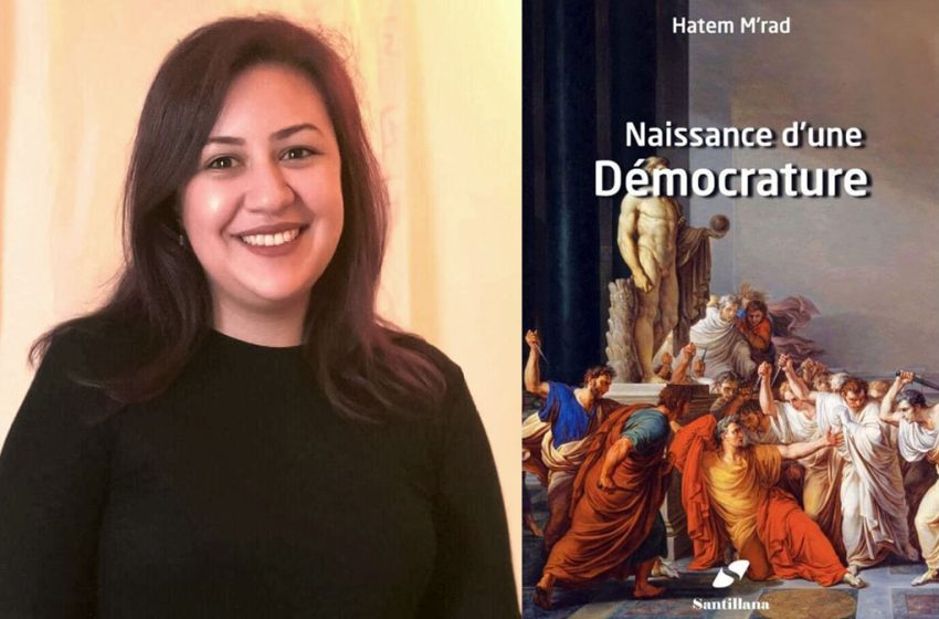  Naissance d’une Démocrature, livre de Hatem M’rad  – Dissection des rouages d’un coup d’Etat en marche