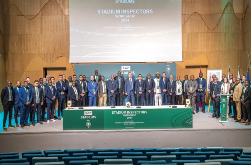  Des inspecteurs de stades de la CAF en conclave au Maroc