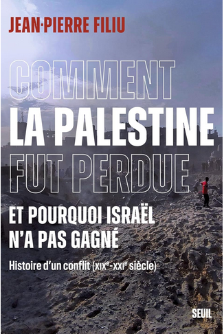  Vient de paraitre : Comment la Palestine fut perdue, et pourquoi Israël n’a pas gagné